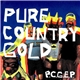 Pure Country Gold - P.C.G.E.P.